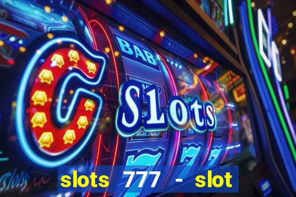 slots 777 - slot machine games