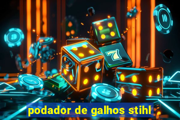 podador de galhos stihl