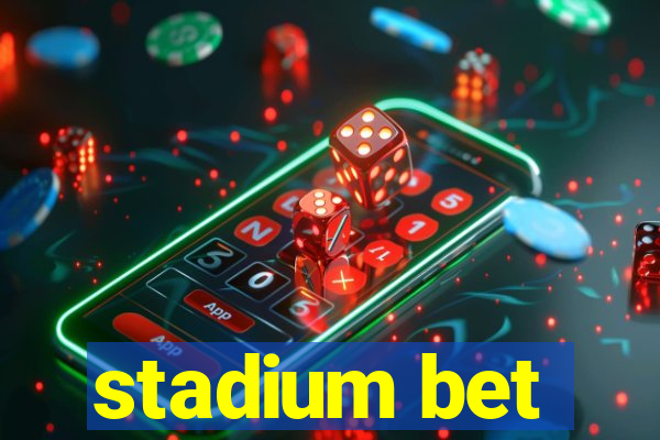 stadium bet