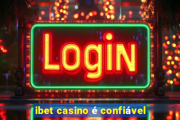 ibet casino é confiável