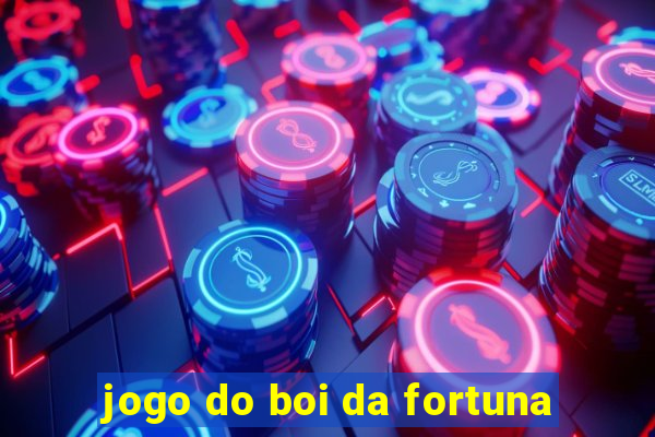 jogo do boi da fortuna