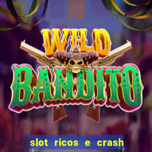 slot ricos e crash como ganhar dinheiro