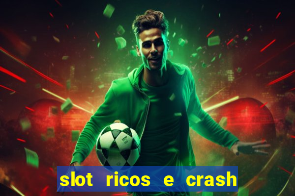 slot ricos e crash como ganhar dinheiro