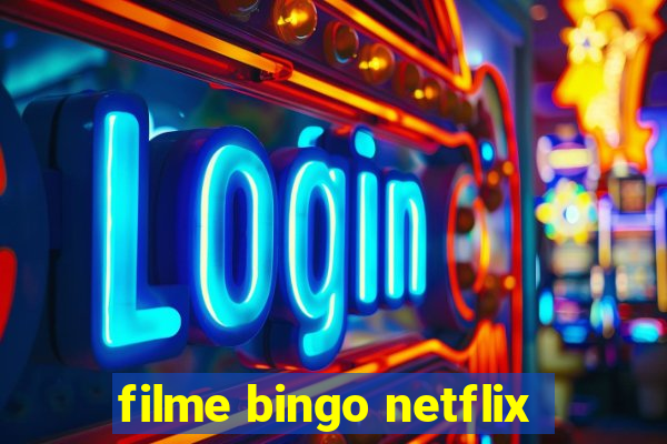 filme bingo netflix