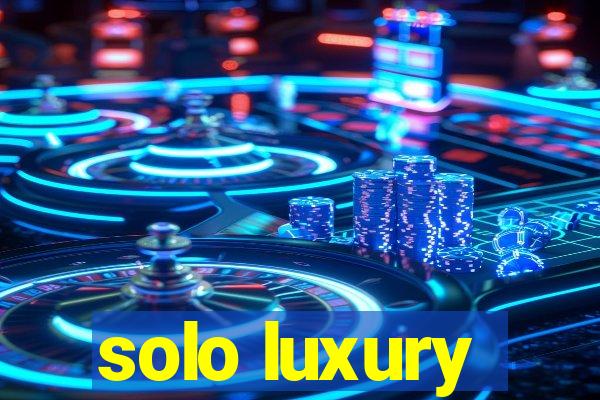 solo luxury