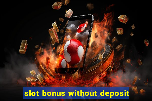 slot bonus without deposit