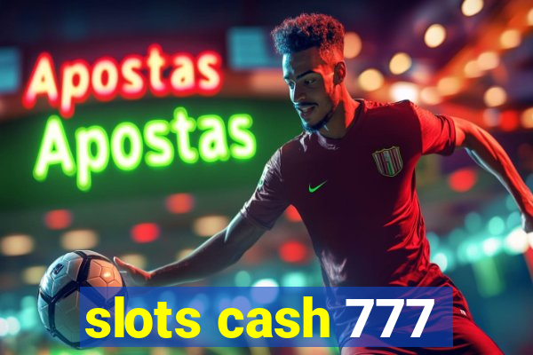 slots cash 777