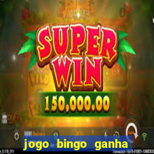 jogo bingo ganha dinheiro de verdade