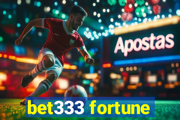 bet333 fortune