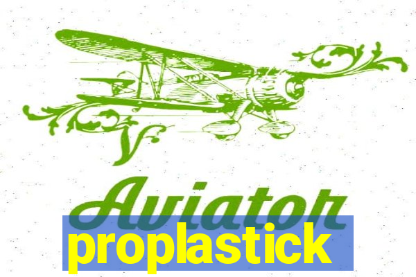 proplastick