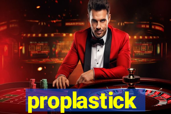 proplastick