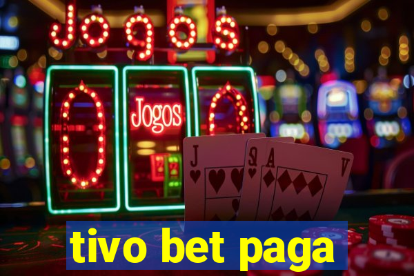 tivo bet paga