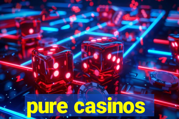 pure casinos