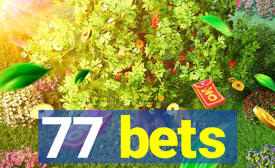 77 bets