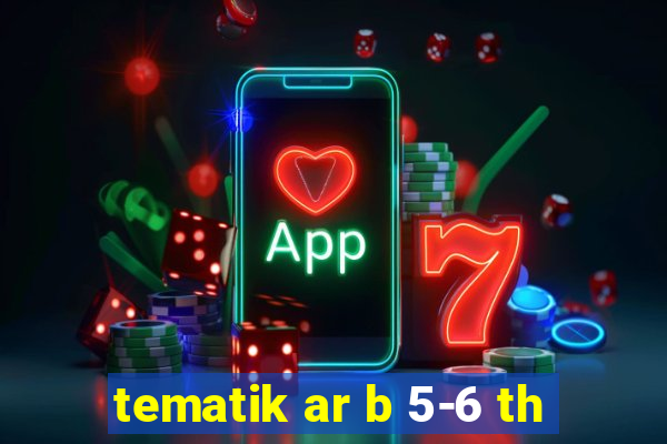 tematik ar b 5-6 th