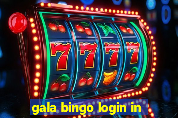 gala bingo login in