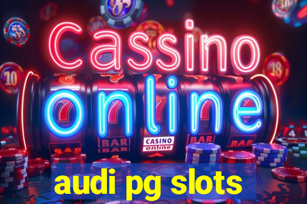 audi pg slots