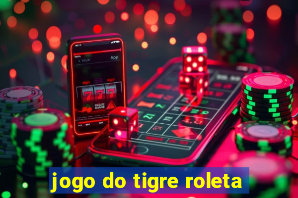 jogo do tigre roleta