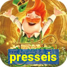 presseis