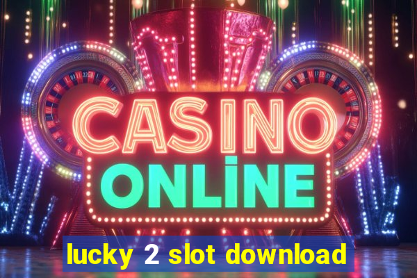 lucky 2 slot download