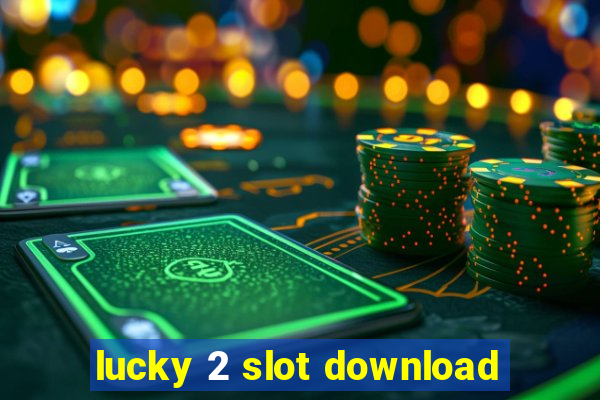 lucky 2 slot download