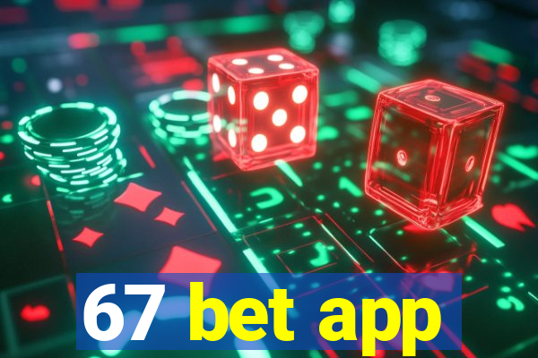 67 bet app