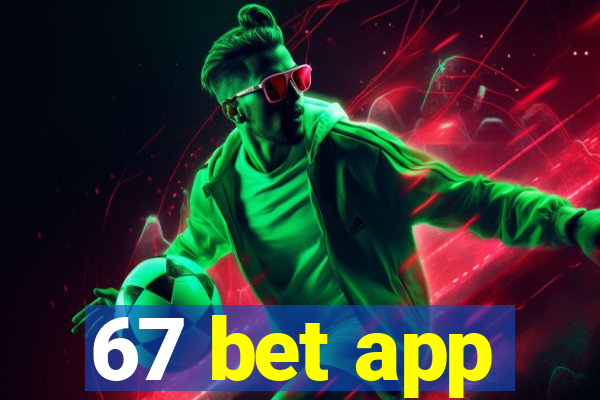 67 bet app