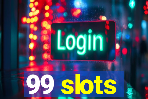 99 slots