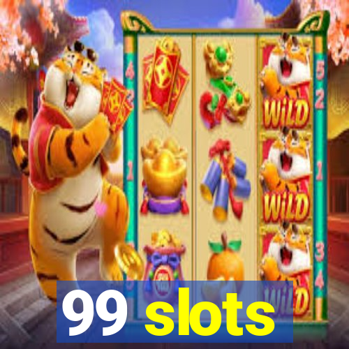 99 slots