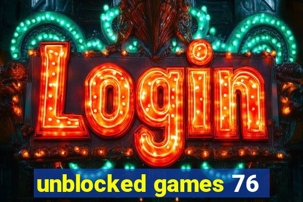 unblocked games 76