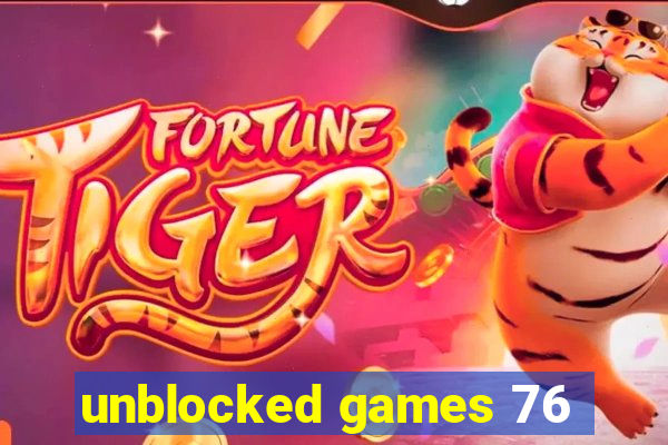 unblocked games 76