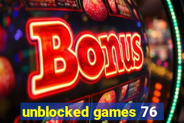 unblocked games 76