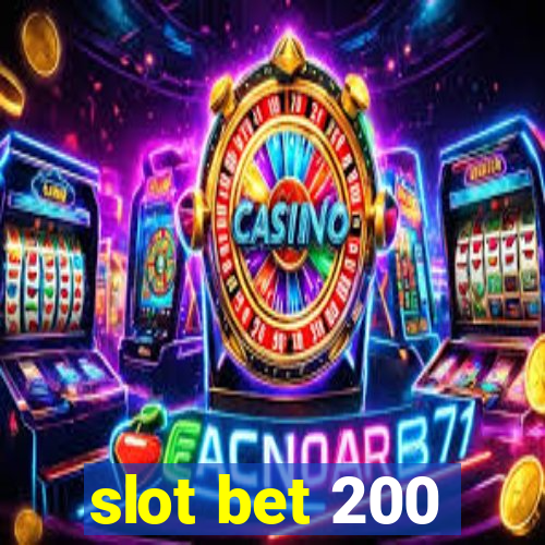 slot bet 200