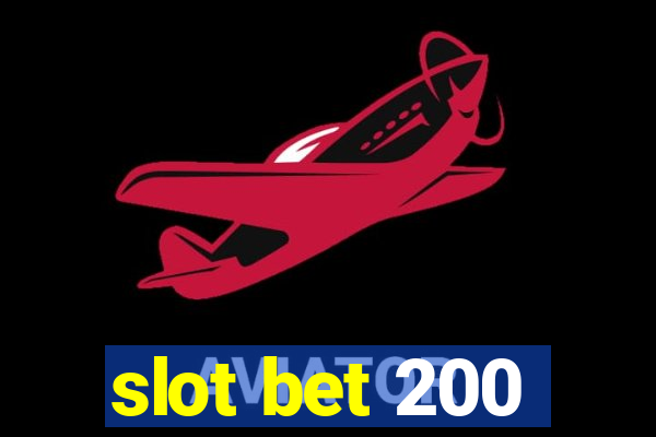 slot bet 200