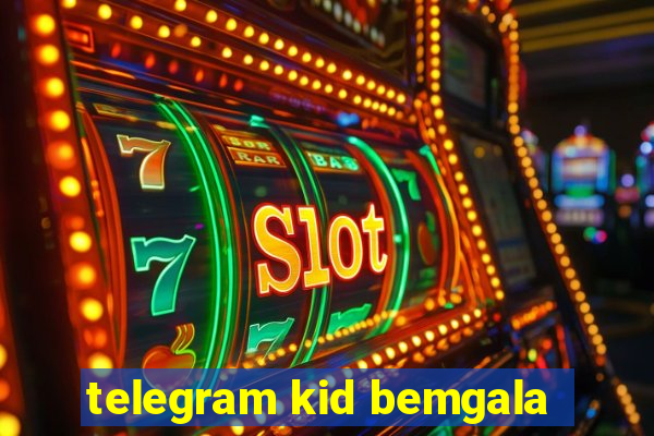 telegram kid bemgala