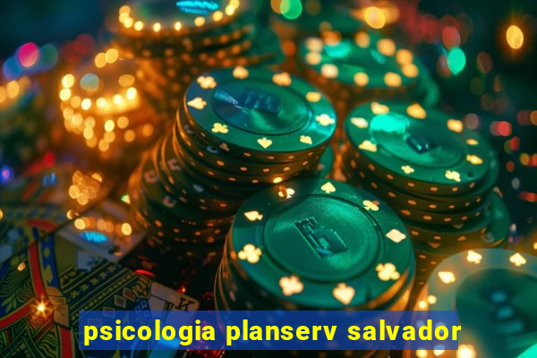 psicologia planserv salvador