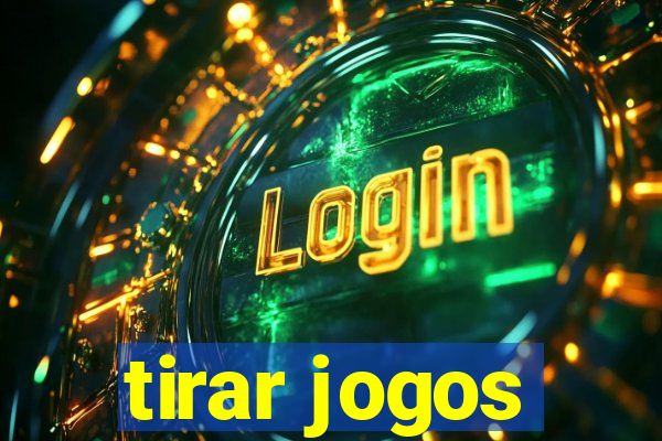 tirar jogos