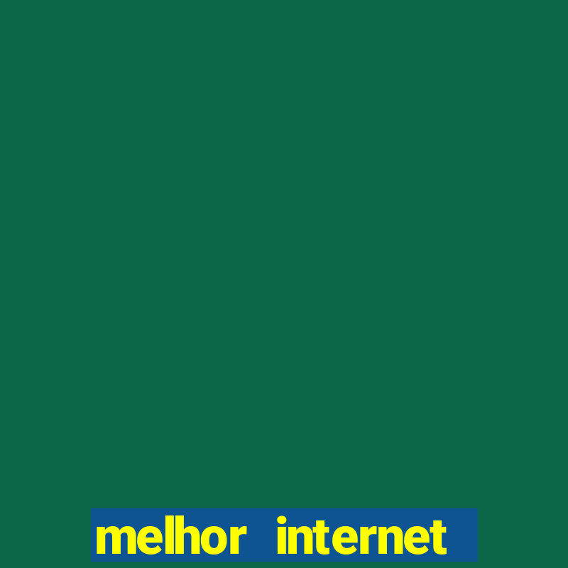 melhor internet para jogos online