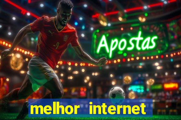 melhor internet para jogos online