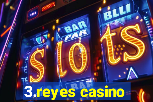 3.reyes casino