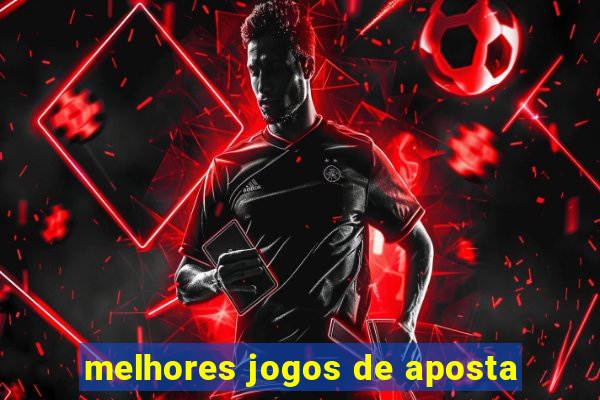 melhores jogos de aposta