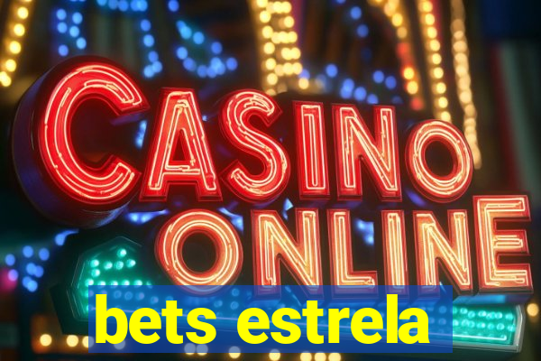 bets estrela