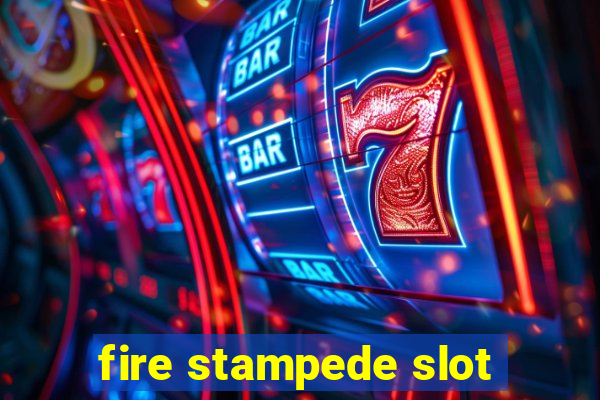 fire stampede slot