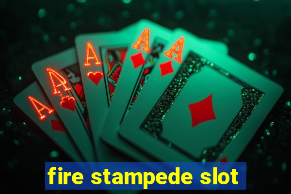 fire stampede slot