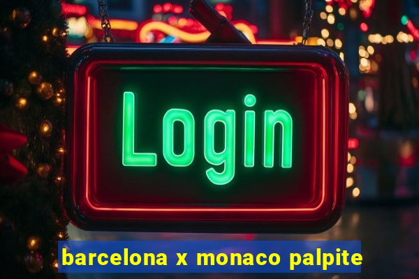 barcelona x monaco palpite