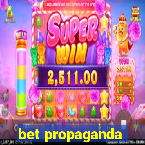 bet propaganda