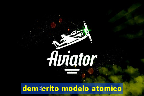 dem贸crito modelo atomico