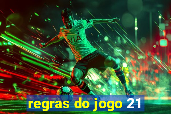 regras do jogo 21