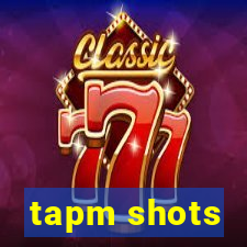 tapm shots