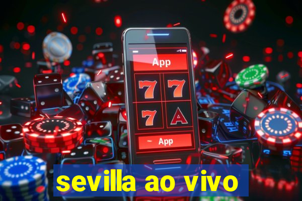 sevilla ao vivo